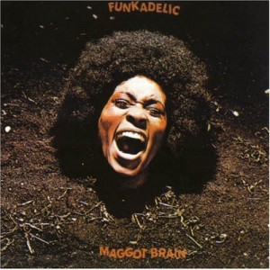 Funkadelic's classic album: Maggotbrain